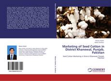 Capa do livro de Marketing of Seed Cotton in District Khanewal, Punjab, Pakistan 