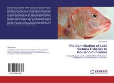 Buchcover von The Contribution of Lake Victoria  Fisheries to Household Incomes