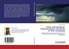 Bookcover of Fulvic acid Synthesis, Characterization and Study of their Complexes