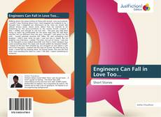 Bookcover of Engineers Can Fall in Love Too...