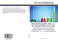 Couverture de Chemikalienpolitik. Was u.a. Dr. Bärbel Kofler dazu sagt