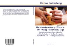 Handwerksordnung. Was u.a. Dr. Philipp Rösler dazu sagt的封面