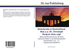 Couverture de Demokratie in Deutschland. Was u.a. Dr. Christoph Bergner dazu sagt