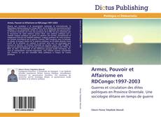 Armes, Pouvoir et Affairisme en RDCongo:1997-2003的封面