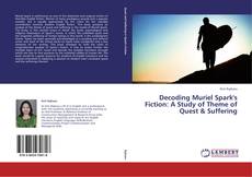 Portada del libro de Decoding Muriel Spark's Fiction: A Study of Theme of Quest & Suffering