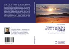 Telecommunications reforms in developing countries kitap kapağı