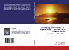 Portada del libro de Developing a Predictive GIS Model of Sea Level Rise for a Community