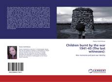 Portada del libro de Children burnt by the war 1941-45 (The last witnesses):
