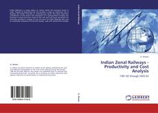 Bookcover of Indian Zonal Railways - Productivity and Cost Analysis