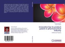 Innovative key to product patent in pharmaceutical industry kitap kapağı