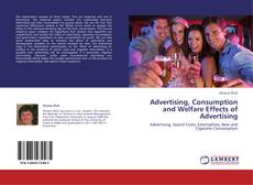 Обложка Advertising, Consumption and Welfare Effects of Advertising