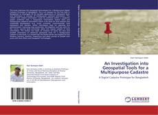 Bookcover of An Investigation into Geospatial Tools for a Multipurpose Cadastre