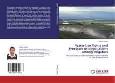 Bookcover of Water Use Rights and Processes of Negotiations among Irrigators