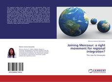 Joining Mercosur: a right movement for regional integration? kitap kapağı