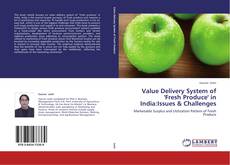 Portada del libro de Value Delivery System of 'Fresh Produce' in India:Issues & Challenges