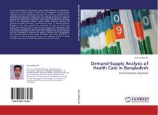 Demand-Supply Analysis of Health Care in Bangladesh的封面