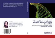 Polymorphisms in Estrogen Receptor Genes and  Breast Cancer Risk kitap kapağı