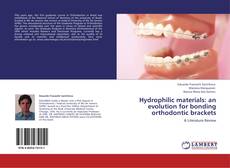 Capa do livro de Hydrophilic materials:  an evolution for bonding orthodontic brackets 