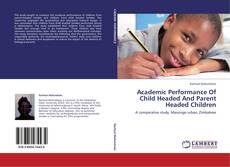 Portada del libro de Academic Performance Of Child Headed And Parent Headed Children