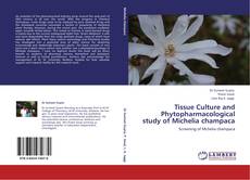 Bookcover of Tissue Culture and Phytopharmacological study of Michelia champaca