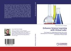 Bookcover of Enhance Science Learning with Virtual Labs.