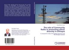 Bookcover of The role of Community Radio in promoting ethnic diversity in Ethiopia