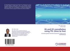 Bookcover of ISI and ICI cancellation using TTL (time to live)