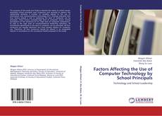 Factors Affecting the Use of Computer Technology by School Principals kitap kapağı