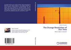 Couverture de The Orange Revolution of Our Time
