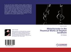 Buchcover von Metacharacter in the Theatrical Works of Stephen Sondheim