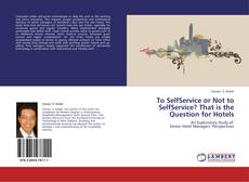 Capa do livro de To SelfService or Not to SelfService? That is the Question for Hotels 