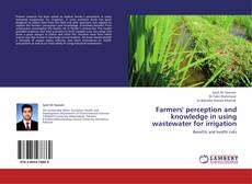 Bookcover of Farmers' perception and knowledge in using wastewater for irrigation