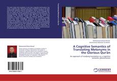 Portada del libro de A Cognitive Semantics of Translating Metonyms in the Glorious Qur'ân