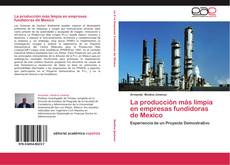 Portada del libro de La producción más limpia en empresas fundidoras de Mexico