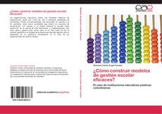 Bookcover of ¿Cómo construír modelos de gestión escolar eficaces?