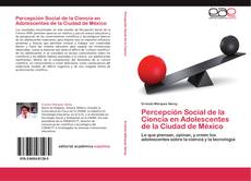 Portada del libro de Percepción Social de la Ciencia en Adolescentes de la Ciudad de México