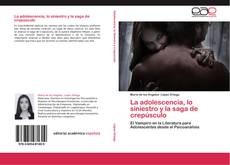 Buchcover von La adolescencia, lo siniestro y la saga de crepúsculo