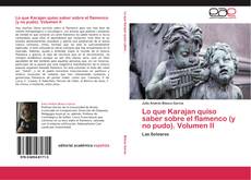Portada del libro de Lo que Karajan quiso saber sobre el flamenco (y no pudo). Volumen II