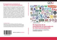 El impacto de la orientación al mercado en la internacionalización kitap kapağı