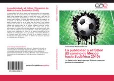 La publicidad y el fútbol (El camino de México hacia Sudáfrica 2010)的封面