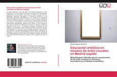 Capa do livro de Educación artística en museos de artes visuales en Madrid capital 