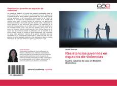 Resistencias juveniles en espacios de violencias kitap kapağı