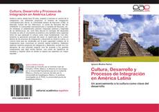 Обложка Cultura, Desarrollo y Procesos de Integración en América Latina