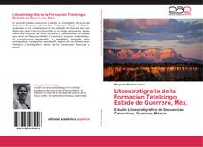Litoestratigrafía de la Formación Tetelcingo, Estado de Guerrero, Méx. kitap kapağı