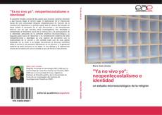 Bookcover of "Ya no vivo yo": neopentecostalismo e identidad