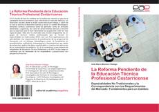 Bookcover of La Reforma Pendiente de la Educación Técnica Profesional Costarricense