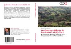 Bookcover of De Emerita a Mārida. El territorio (S.VII-X)- Vol. I