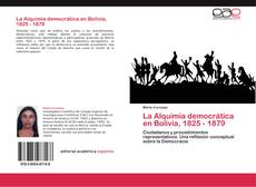 Capa do livro de La Alquimia democrática en Bolivia, 1825 - 1879 