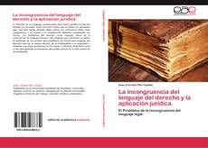 La incongruencia del lenguaje del derecho y la aplicación juridica kitap kapağı