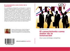 Bookcover of El conocimiento como motor de la innovación